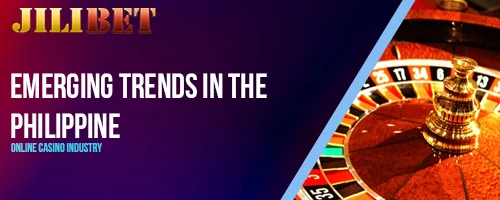 Emerging Trends in the Philippine Online Casino Industry